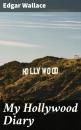 Скачать My Hollywood Diary - Edgar Wallace