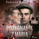 Скачать Pożegnanie z Marią - Tadeusz Borowski
