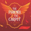 Скачать The Phoenix and the Carpet - Psammead Trilogy, Book 2 (Unabridged) - Эдит Несбит