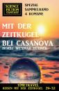 Скачать Mit der Zeitkugel bei Casanova: Timetravel, Reisen mit der Zeitkugel 29-32: Science Fiction Fantasy Spezial Sammelband 4 Romane - Horst Weymar Hübner