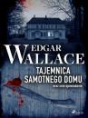 Скачать Tajemnica samotnego domu oraz inne opowiadania - Edgar Wallace