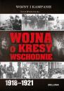 Скачать Wojna o Kresy Wschodnie 1918-1921 - Lech Wyszczelski