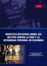 Скачать Didáctica reflexiva sobre los delitos contra la vida y la integridad personal en Colombia - Omar Huertas Díaz