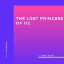 Скачать The Lost Princess of Oz (Unabridged) - L. Frank Baum