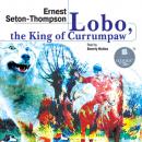 Скачать Lobo, the King of Currumpaw. Stories - Эрнест Сетон-Томпсон