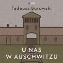 Скачать U nas w Auschwitzu - Tadeusz Borowski