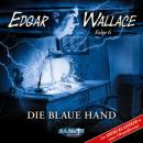 Скачать Edgar Wallace - Der Krimi-Klassiker in neuer Hörspielfassung, Folge 6: Die blaue Hand - Edgar Wallace