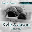 Скачать Kyle & Jason - Together (ungekürzt) - Andy D. Thomas