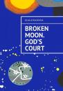 Скачать Broken moon. God’s court - Olga Kholodova