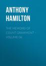 Скачать The Memoirs of Count Grammont – Volume 06 - Anthony Hamilton