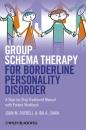Скачать Group Schema Therapy for Borderline Personality Disorder. A Step-by-Step Treatment Manual with Patient Workbook - Farrell Joan M.