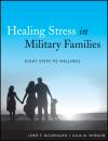 Скачать Healing Stress in Military Families. Eight Steps to Wellness - Whealin Julia M.