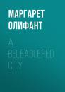 Скачать A Beleaguered City - Маргарет Олифант