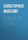 Скачать Edward the Second - Christopher Marlowe