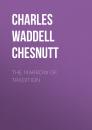 Скачать The Marrow of Tradition - Charles Waddell Chesnutt