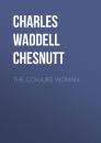 Скачать The Conjure Woman - Charles Waddell Chesnutt