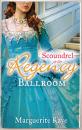 Скачать Scoundrel in the Regency Ballroom: The Rake and the Heiress / Innocent in the Sheikh's Harem - Marguerite Kaye