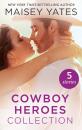 Скачать The Maisey Yates Collection : Cowboy Heroes: Take Me, Cowboy / Hold Me, Cowboy / Seduce Me, Cowboy / Claim Me, Cowboy / The Rancher's Baby - Maisey Yates