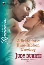 Скачать A Bride for a Blue-Ribbon Cowboy - Judy  Duarte