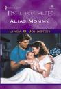 Скачать Alias Mommy - Linda Johnston O.