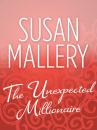 Скачать The Unexpected Millionaire - Susan  Mallery