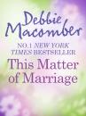 Скачать This Matter Of Marriage - Debbie Macomber