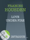 Скачать Love Under Fire - Frances  Housden