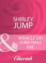 Скачать Miracle On Christmas Eve - Shirley Jump