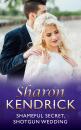 Скачать Shameful Secret, Shotgun Wedding - Sharon Kendrick