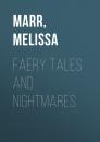 Скачать Faery Tales And Nightmares - Melissa  Marr