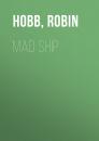 Скачать Mad Ship - Робин Хобб