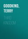 Скачать Third Kingdom - Terry  Goodkind