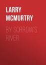 Скачать By Sorrow's River - Larry  McMurtry