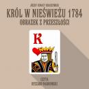 Скачать Król w Nieświeżu 1784: Obrazek z przeszłości - Józef Ignacy Kraszewski