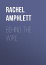 Скачать Behind the Wire - Rachel Amphlett