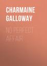 Скачать No Perfect Affair - Charmaine Galloway