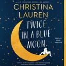 Скачать Twice in a Blue Moon - Christina Lauren