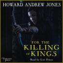 Скачать For the Killing of Kings - Howard Andrew Jones
