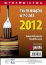 Скачать Rynek książki w Polsce 2012. Wydawnictwa - Łukasz Gołębiewski