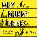 Скачать Why Mummy Drinks - Gill Sims
