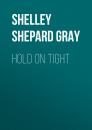 Скачать Hold On Tight - Shelley Shepard Gray