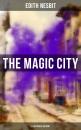 Скачать THE MAGIC CITY (Illustrated Edition) - Эдит Несбит