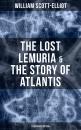 Скачать The Lost Lemuria & The Story of Atlantis (Illustrated Edition) - William Scott-Elliot