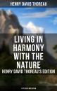 Скачать Living in Harmony with the Nature: Henry David Thoreau's Edition (13 Titles in One Edition) - Генри Дэвид Торо