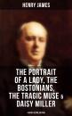 Скачать Henry James: The Portrait of a Lady, The Bostonians, The Tragic Muse & Daisy Miller (4 Books in One Edition) - Henry Foss James