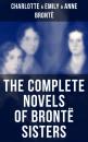 Скачать The Complete Novels of Brontë Sisters - Эмили Бронте
