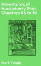 Скачать Adventures of Huckleberry Finn, Chapters 06 to 10 - Марк Твен