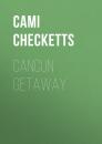 Скачать Cancun Getaway - Cami Checketts