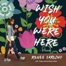 Скачать Wish You Were Here (Unabridged) - Renée Carlino
