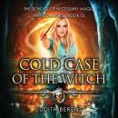 Скачать Cold Case of the Witch - School of Necessary Magic Raine Campbell - An Urban Fantasy Action Adventure, Book 5 (Unabridged) - Michael Anderle